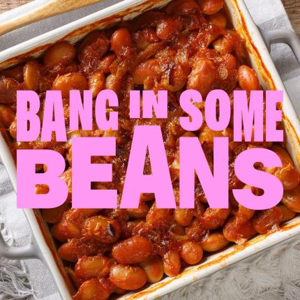 Bang In Some Beans