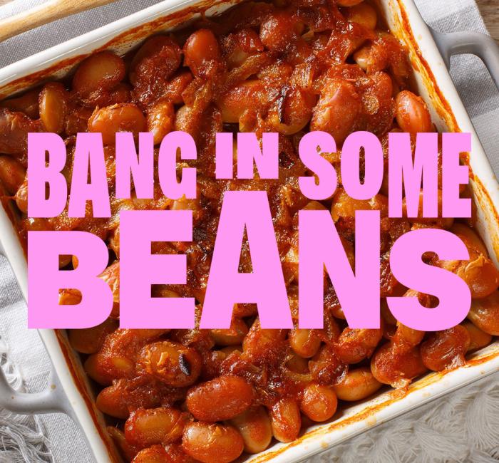 Bang In Some Beans